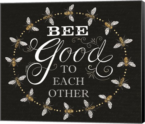 Framed Bee Good to Each Others Print