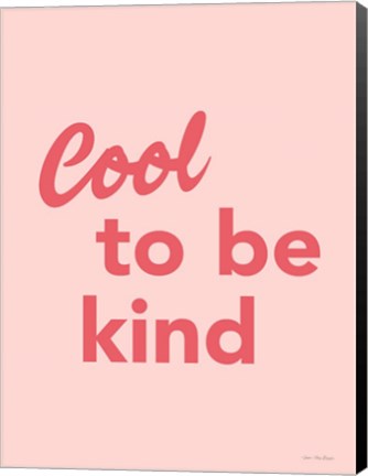 Framed Cool to Be Kind Print