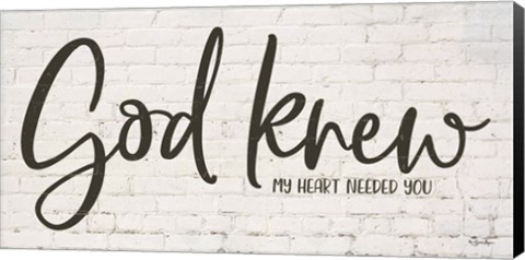 Framed God Knew My Heart Needed You Print