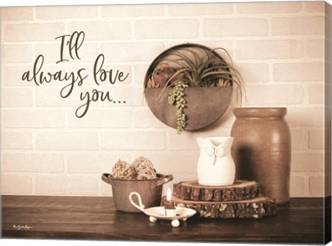 Framed I&#39;ll Always Love You Print