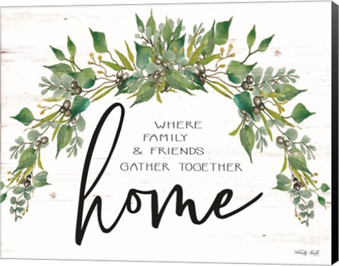 Framed Home - Where Family &amp; Friends Gather Together Print