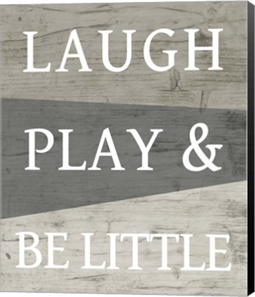 Framed Laugh Play and Be Little Print