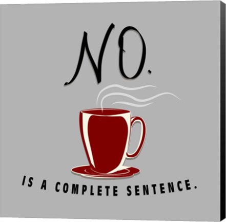 Framed No Is A Complete Sentence Print