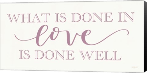 Framed What is Done in Love Print