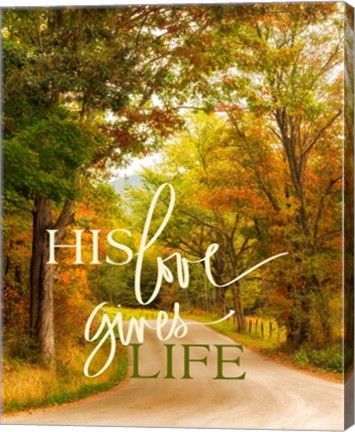 Framed His Love Gives Life Print