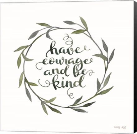 Framed Have Courage and Be Kind Print