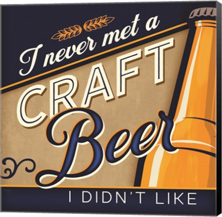 Framed Never Met a Craft Beer I Didn&#39;t Like Print