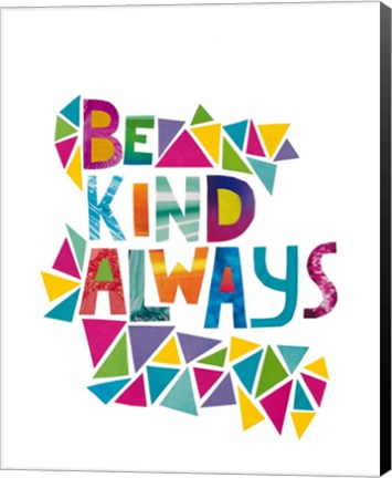 Framed Be Kind Always Print