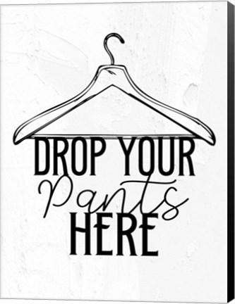 Framed Drop Your Pants BW Print