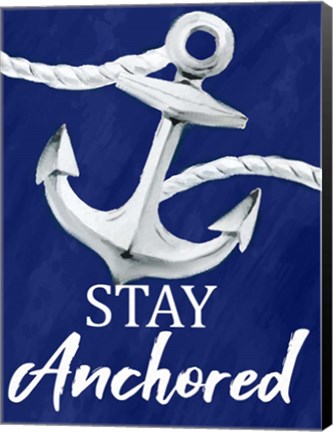 Framed Stay Anchored Print