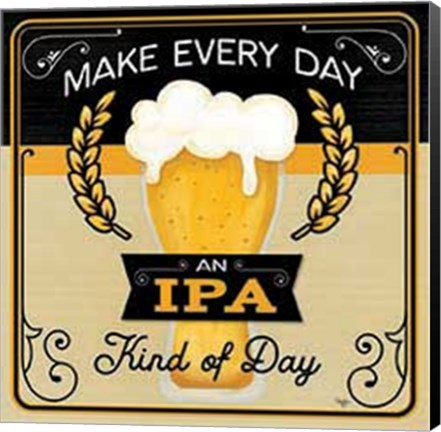 Framed Make Every Day an IPA Kind of Day Print