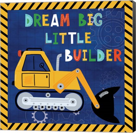 Framed Dream Big, Little Builder Print