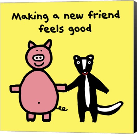 Framed Making a New Friend Feels Good Print