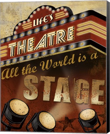 Framed Life&#39;s Theatre Print