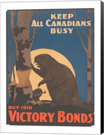 Framed Keep All Canadians Busy Buy Victory Bonds, 1918 Print