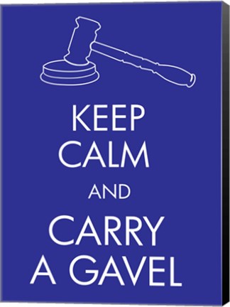 Framed Keep Calm and Carry a Gavel Print