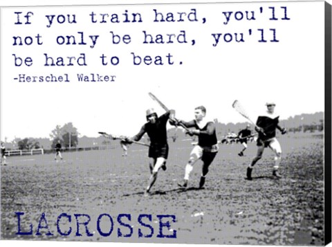 Framed If You Train Hard, Lacrosse Print