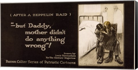 Framed After a Zeppelin Raid -- But Daddy, mother didn&#39;t do anything wrong! Print