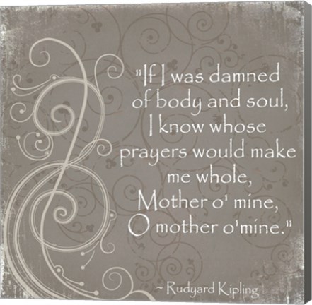 Framed Mother O Mine Quote by Rudyard Kipling Print