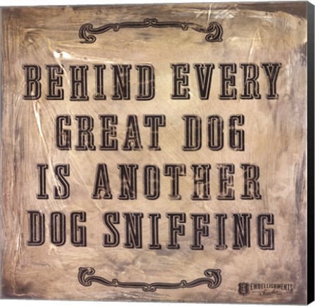 Framed Behind Every Dog Print