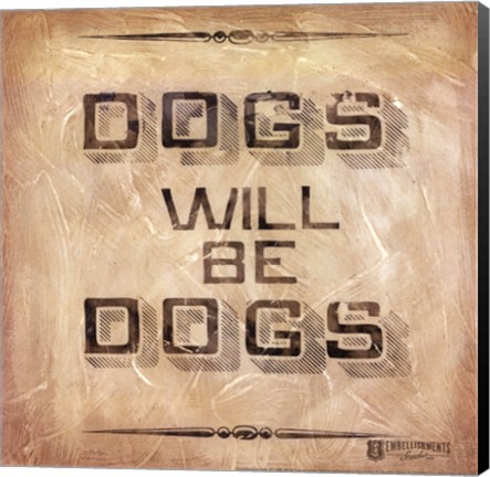 Framed Dogs will be Dogs Print