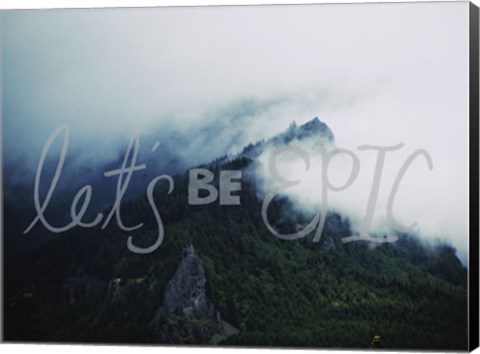 Framed Let&#39;s Be Epic Print