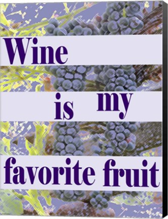 Framed Wine is My Favorite Fruit Print