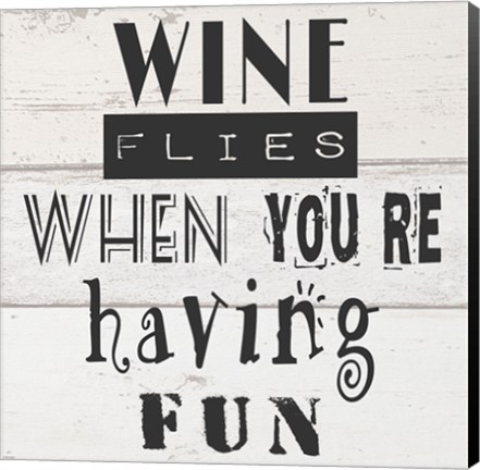 Framed Wine Flies When You&#39;re Having Fun Print