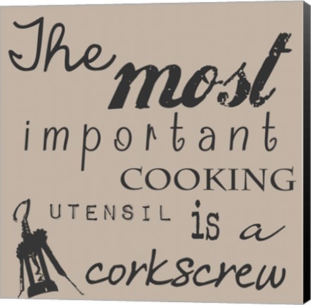 Framed Most Important Cooking Utensil is a Corkscrew Print