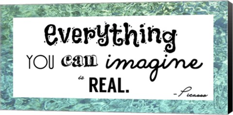 Framed Everything You Can Imagine Is Real -Picasso Print