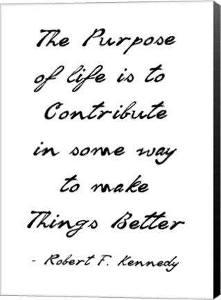 Framed Purpose of Life is to Make Things Better Print