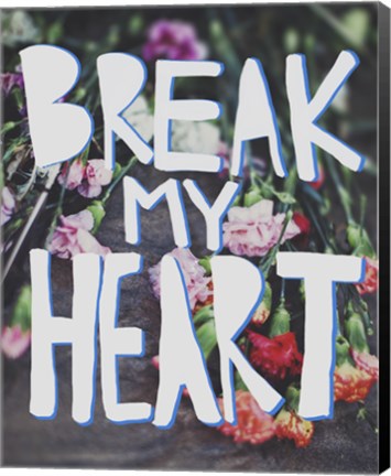 Framed Break My Heart Print