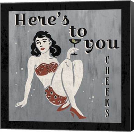 Framed Here&#39;s to You Print