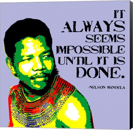 Framed It Always Seems Impossible Until It Is Done - Nelson Mandela Print