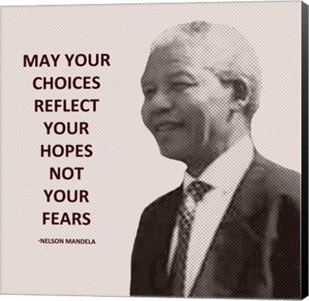 Framed May Your Choices Reflect Your Hopes - Nelson Mandela Print