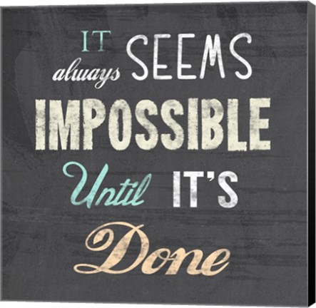 Framed It Always Seems Impossible Until It&#39;s Done -Nelson Mandela Quote Print