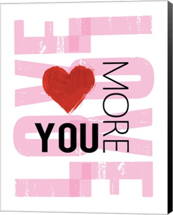 Framed Love You More Print