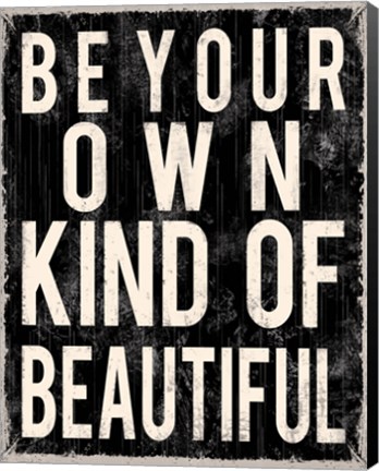 Framed Be Your Own Kind Of Beautiful Print