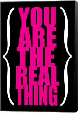 Framed You are the Real Thing 3 Print