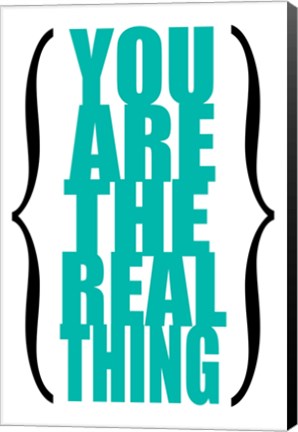 Framed You are the Real Thing 6 Print