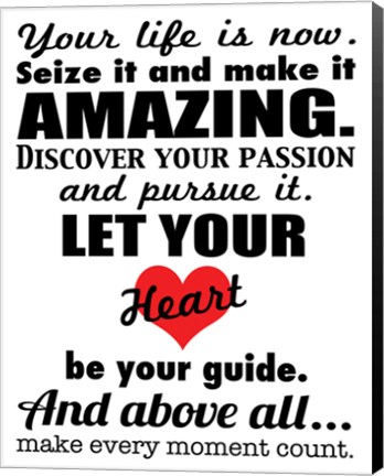 Framed Your Life is Now 1 Print