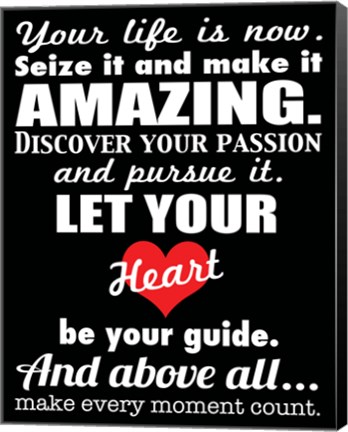 Framed Your Life is Now 2 Print