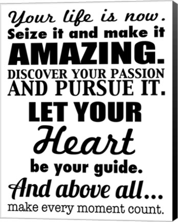 Framed Your Life is Now 3 Print