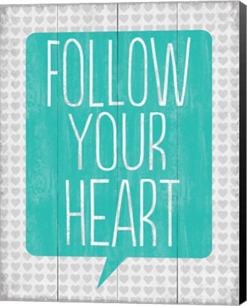 Framed Follow Your Heart 3 Print