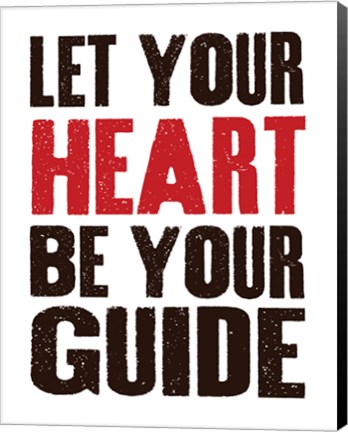 Framed Let Your Heart Be Your Guide 1 Print