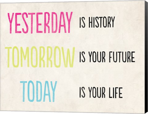 Framed Yesterday is History Print