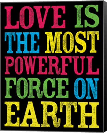 Framed Love is the Most Powerful Force Print