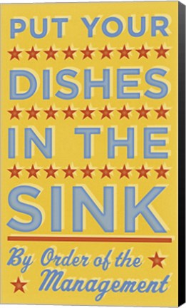 Framed Put Your Dishes In The Sink Print