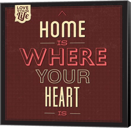 Framed Home Is Were Your Heart Is Print