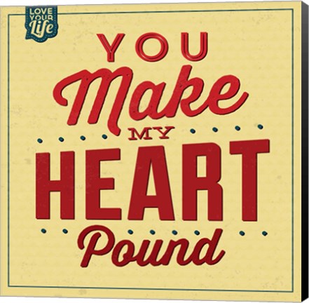 Framed You Make My Heart Pound Print